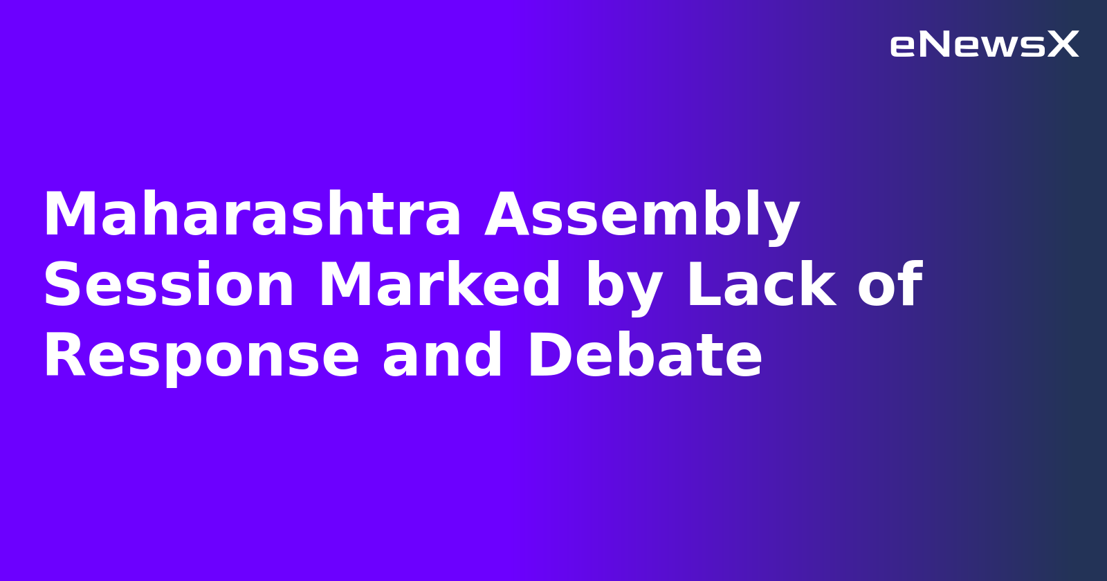 Maharashtra Assembly Session Marked by Lack of Response and Debate