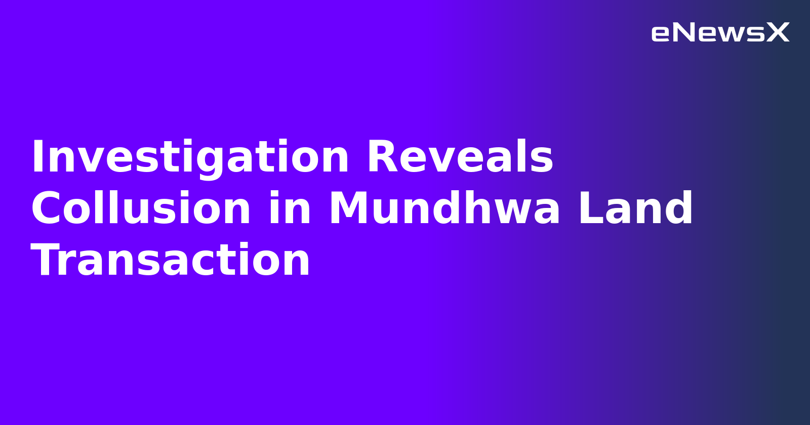 Investigation Reveals Collusion in Mundhwa Land Transaction