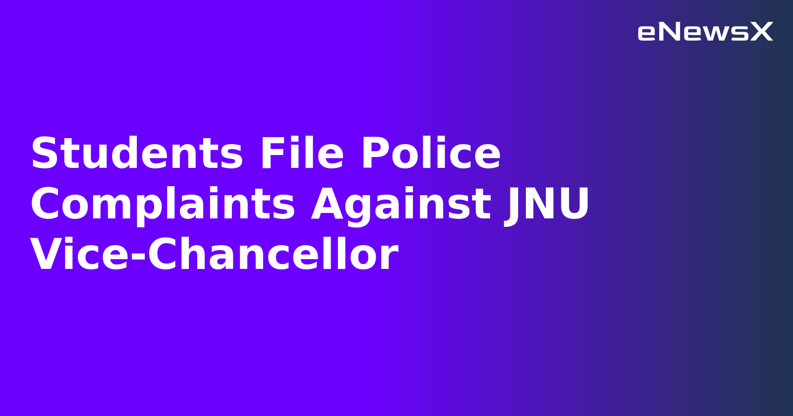 Students File Police Complaints Against JNU Vice-Chancellor