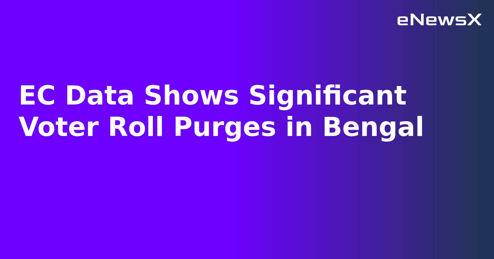 EC Data Shows Significant Voter Roll Purges in Bengal.webp