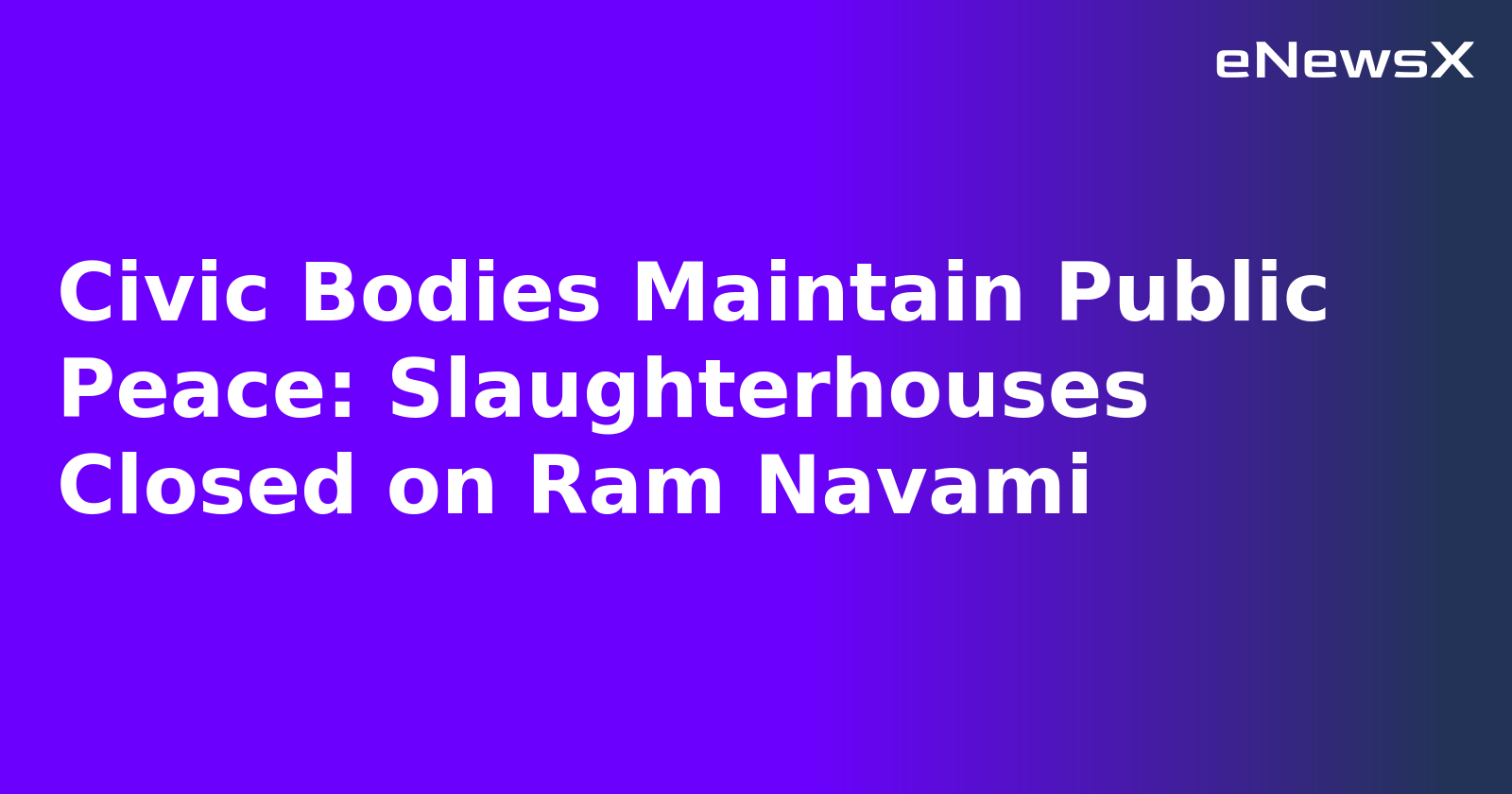 Civic Bodies Maintain Public Peace: Slaughterhouses Closed on Ram Navami.webp Civic Bodies Maintain Public Peace: Slaughterhouses Closed on Ram Navami.webp
