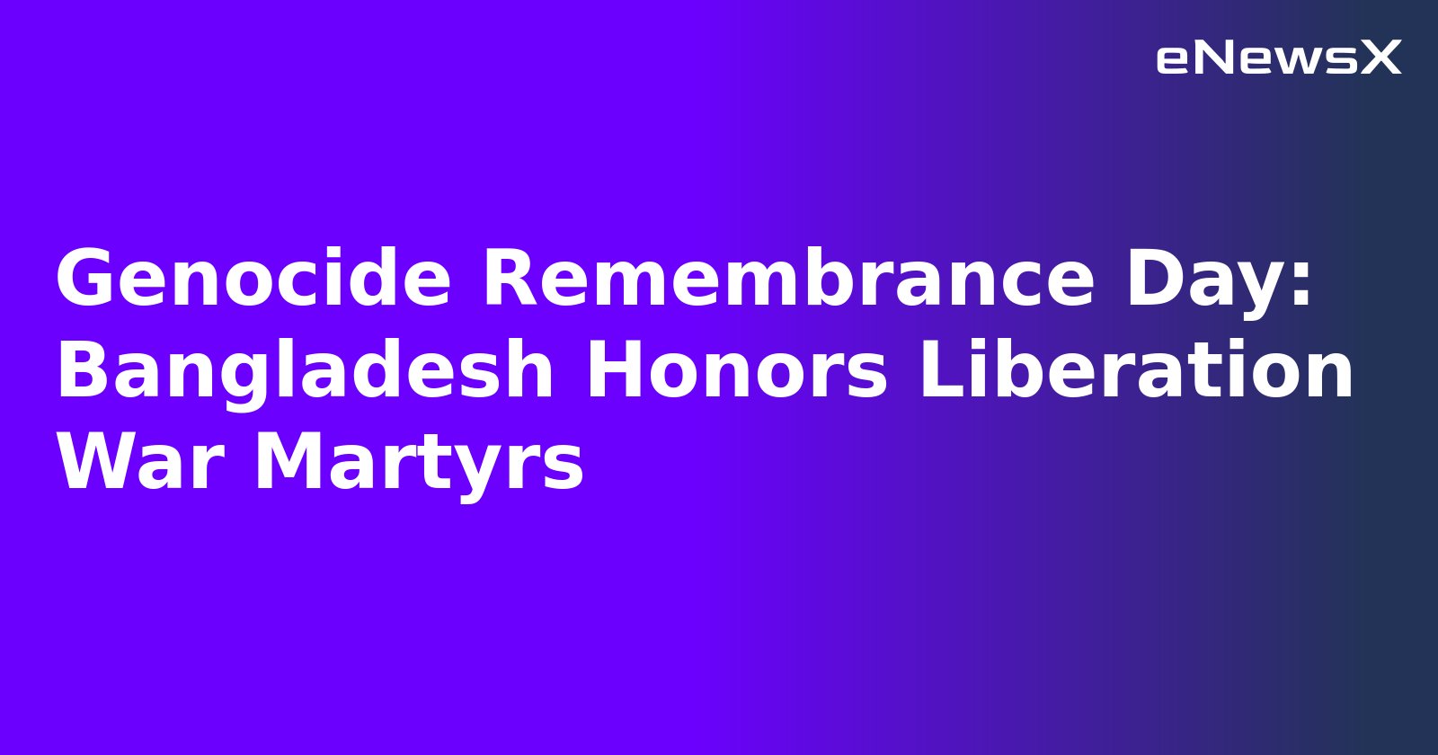Genocide Remembrance Day: Bangladesh Honors Liberation War Martyrs.webp