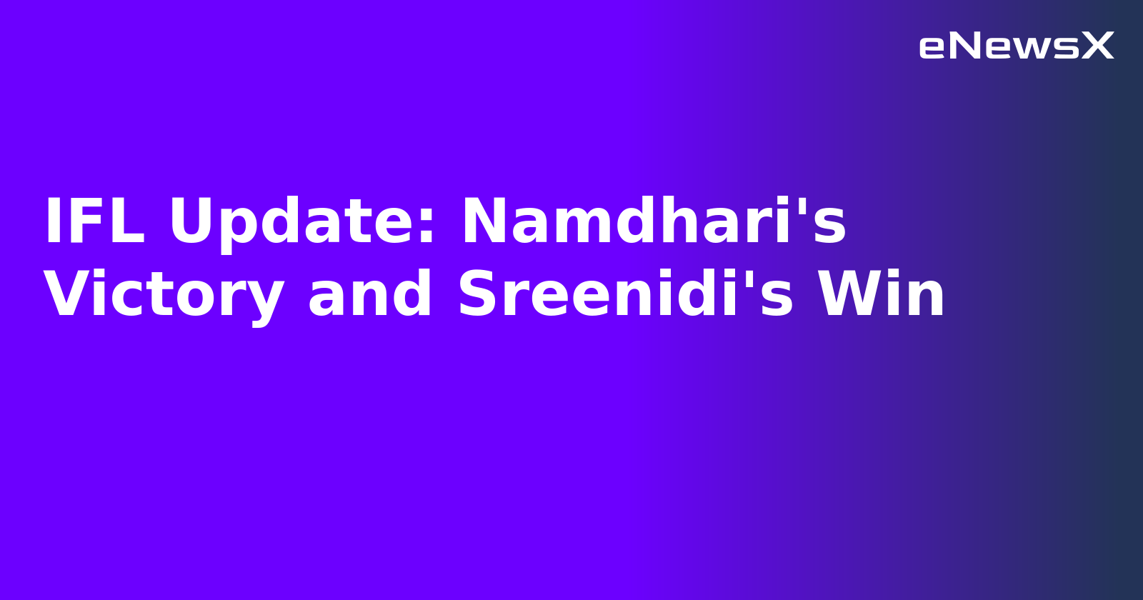 IFL Update: Namdhari's Victory and Sreenidi's Win.webp