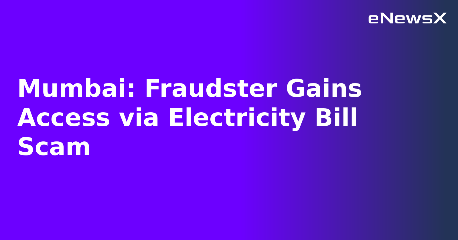 Mumbai: Fraudster Gains Access via Electricity Bill Scam.webp