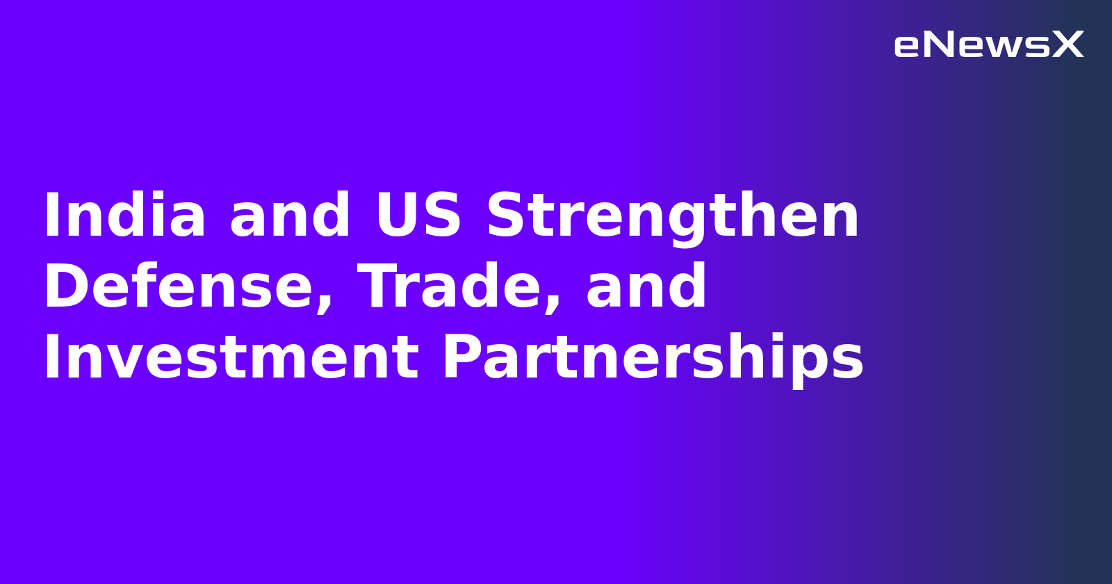 India and US Strengthen Defense, Trade, and Investment Partnerships.webp India and US Strengthen Defense, Trade, and Investment Partnerships.webp