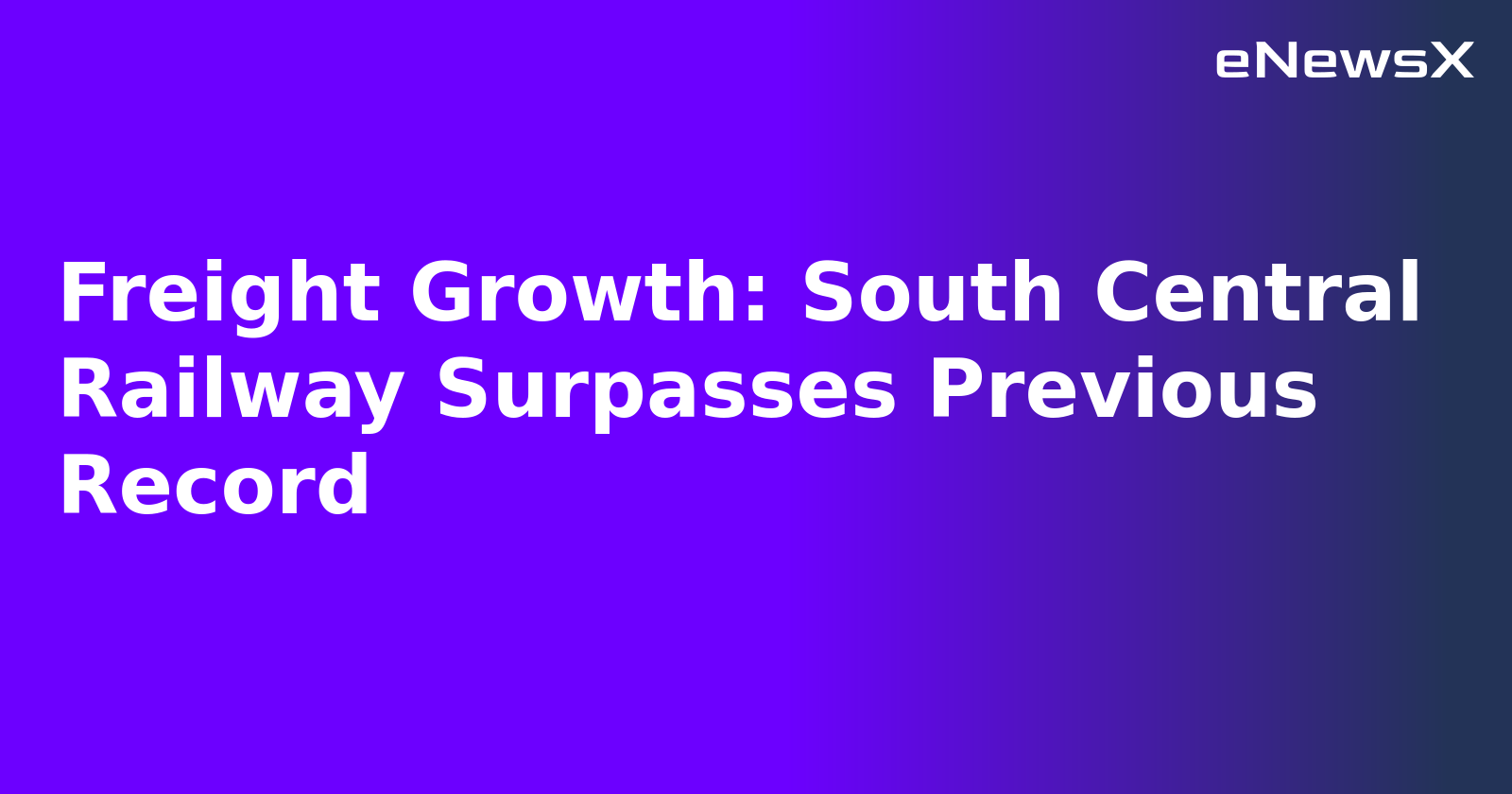 Freight Growth: South Central Railway Surpasses Previous Record.webp