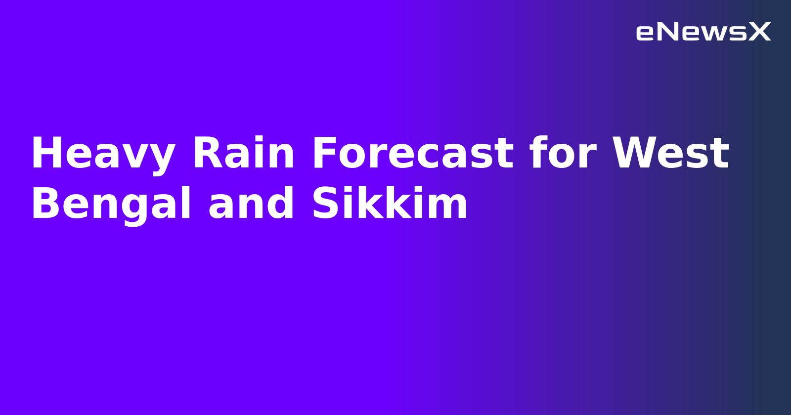 Heavy Rain Forecast for West Bengal and Sikkim.webp Heavy Rain Forecast for West Bengal and Sikkim.webp