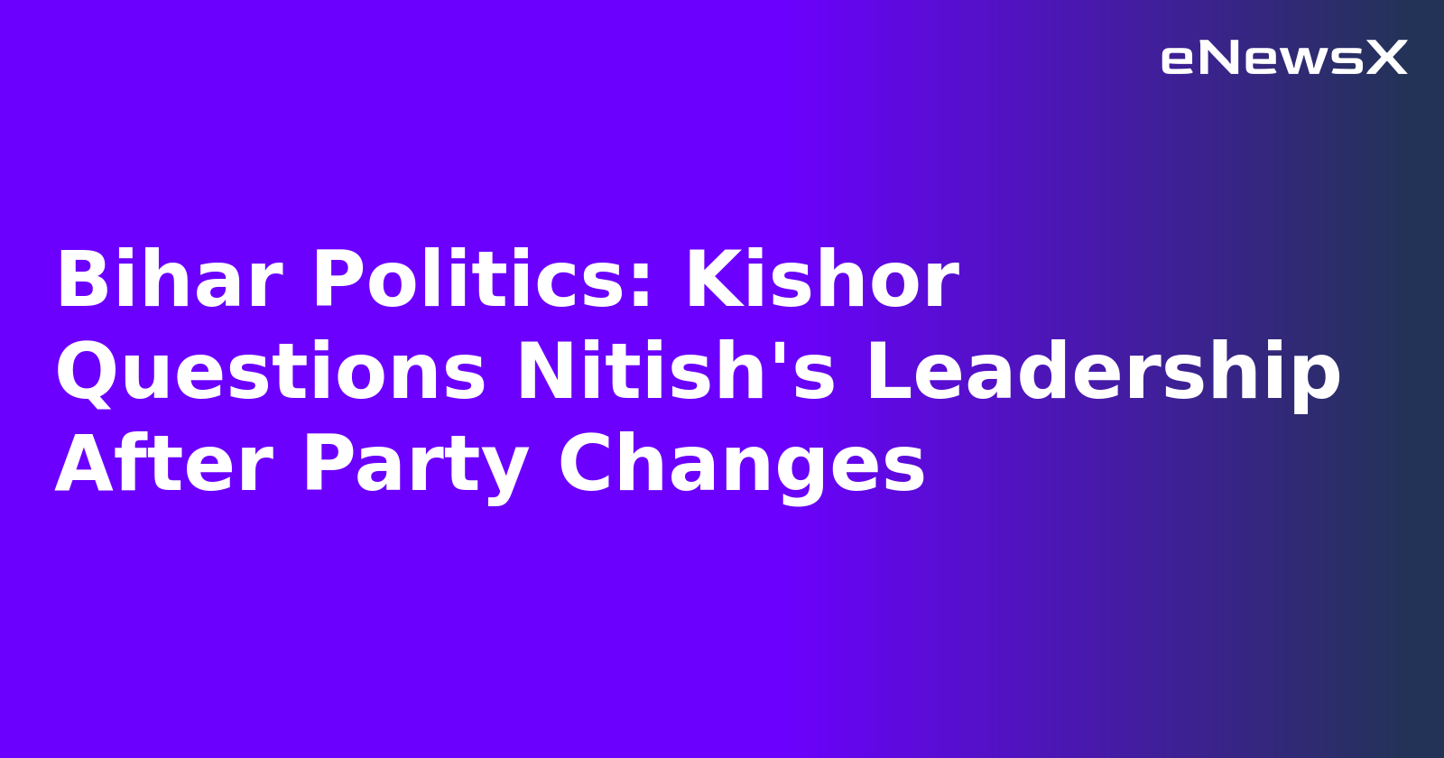 Bihar Politics: Kishor Questions Nitish's Leadership After Party Changes.webp