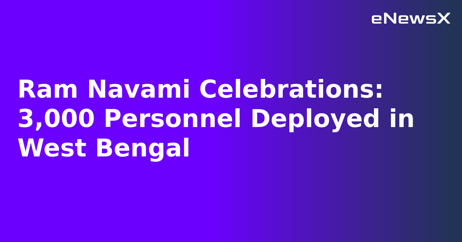 Ram Navami Celebrations: 3,000 Personnel Deployed in West Bengal.webp