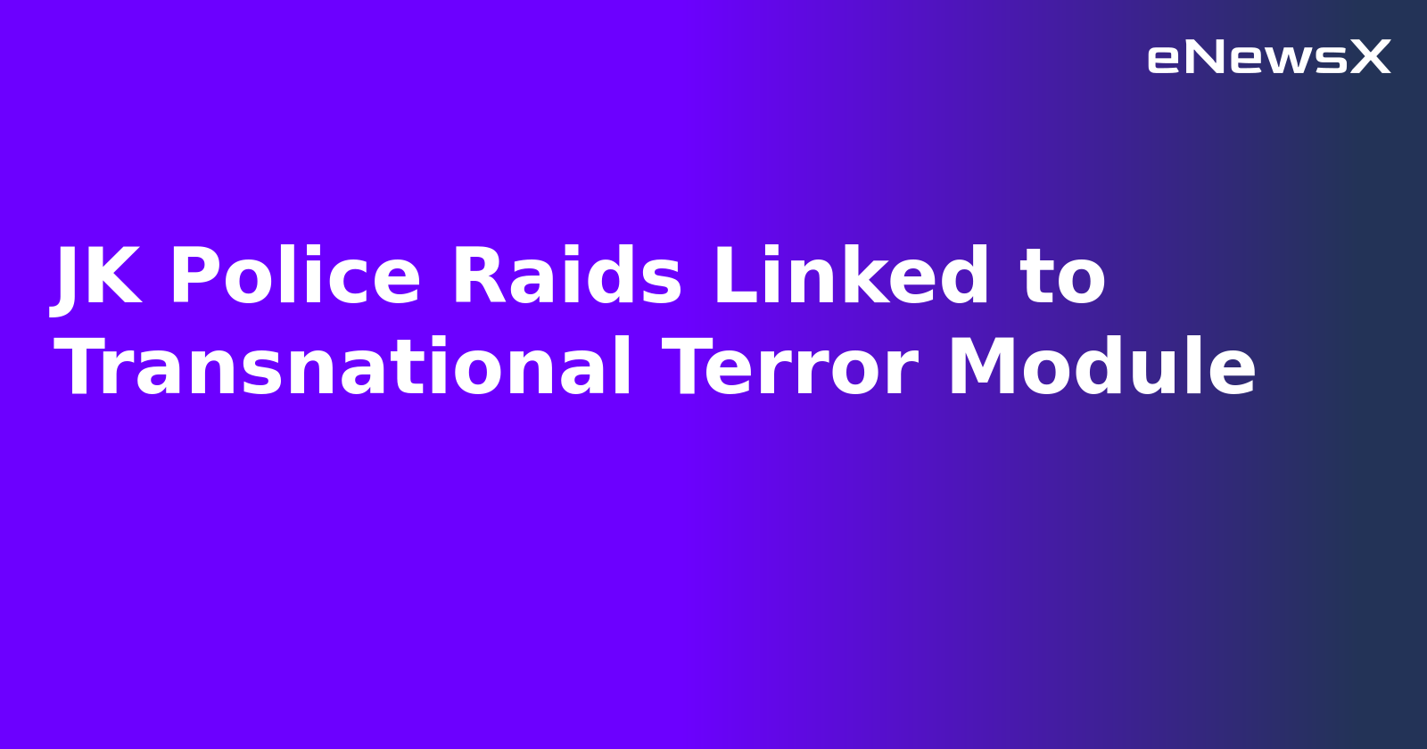 JK Police Raids Linked to Transnational Terror Module.webp JK Police Raids Linked to Transnational Terror Module.webp