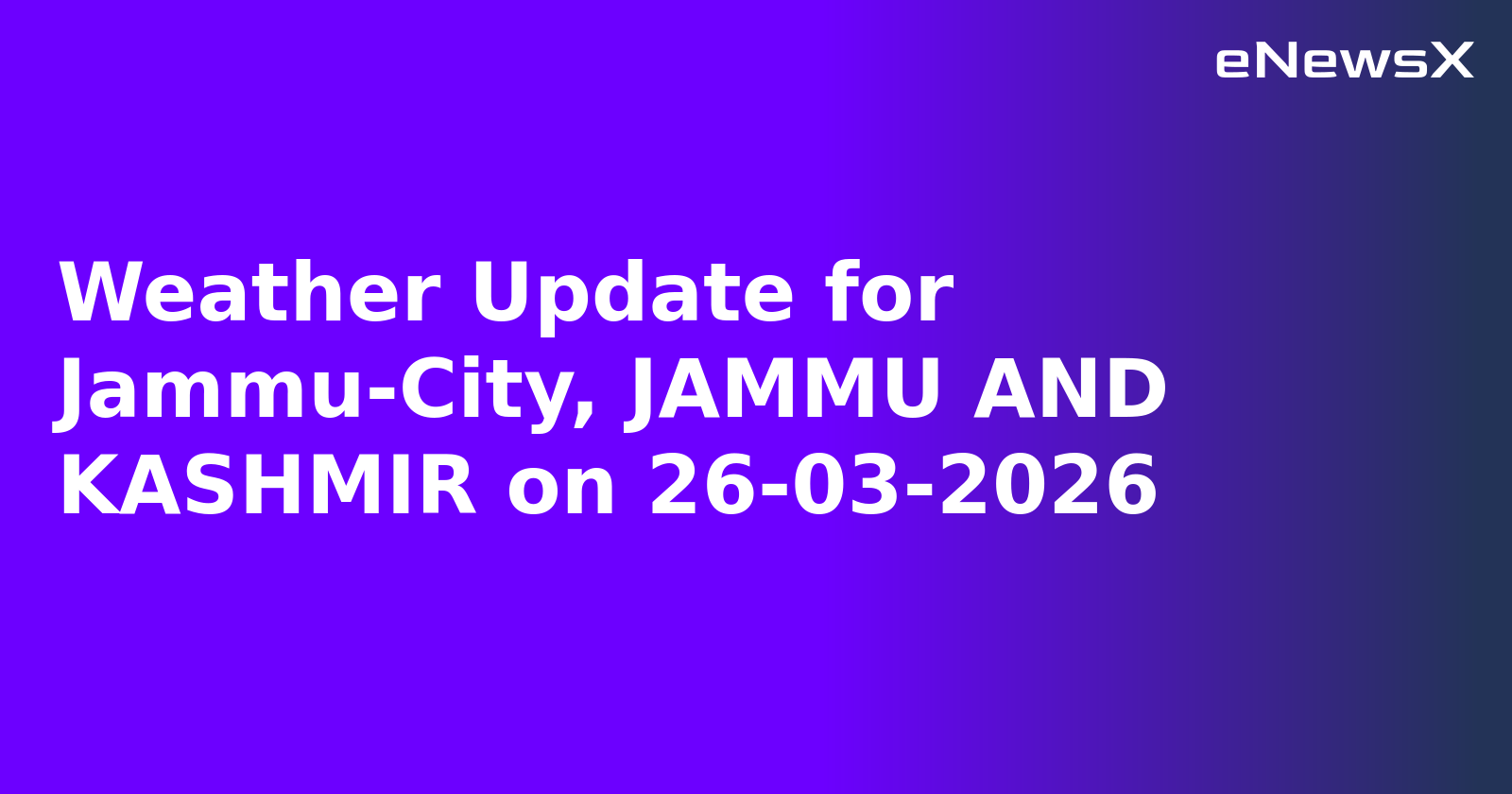 Weather Update for Jammu-City, JAMMU AND KASHMIR on 26-03-2026