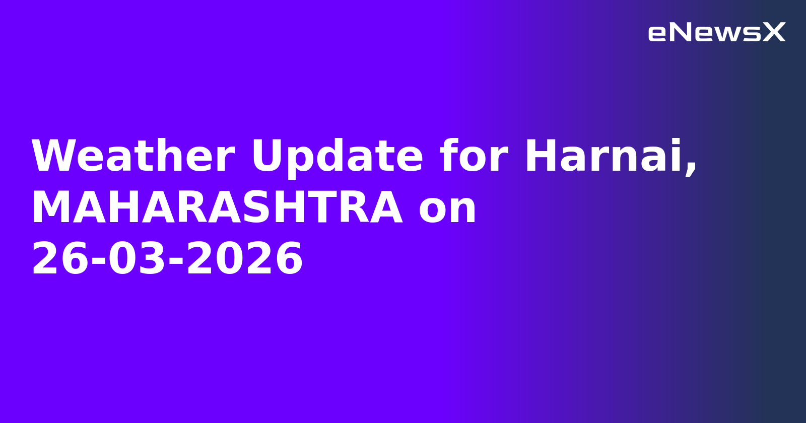 Weather Update for Harnai, MAHARASHTRA on 26-03-2026