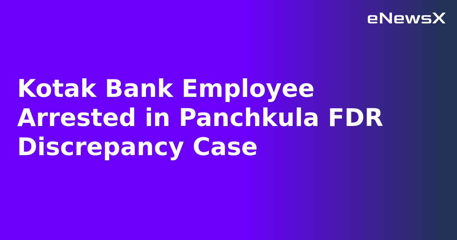 Kotak Bank Employee Arrested in Panchkula FDR Discrepancy Case.webp