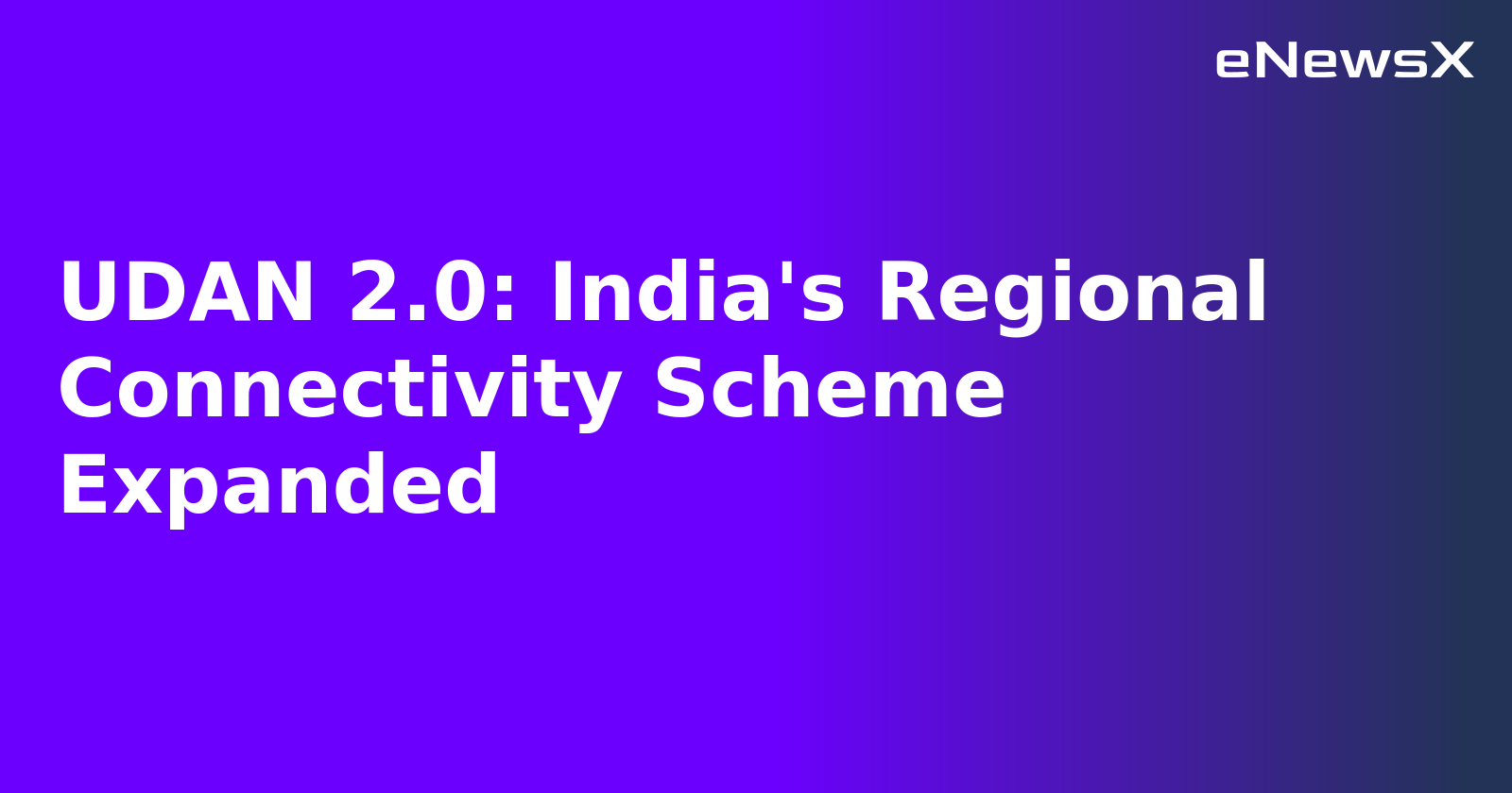 UDAN 2.0: India's Regional Connectivity Scheme Expanded.webp UDAN 2.0: India's Regional Connectivity Scheme Expanded.webp