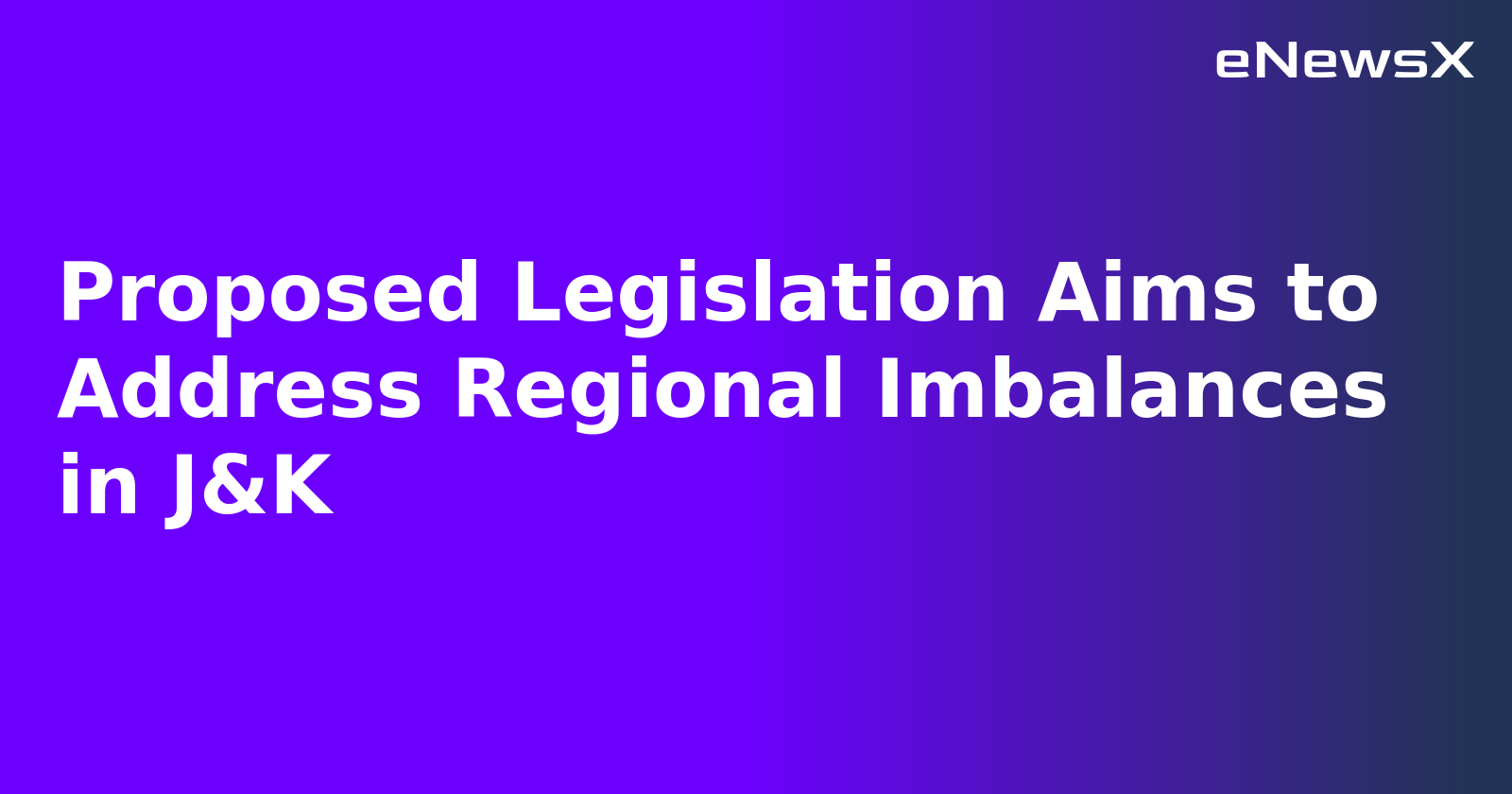 Proposed Legislation Aims to Address Regional Imbalances in J&K.webp Proposed Legislation Aims to Address Regional Imbalances in J&K.webp