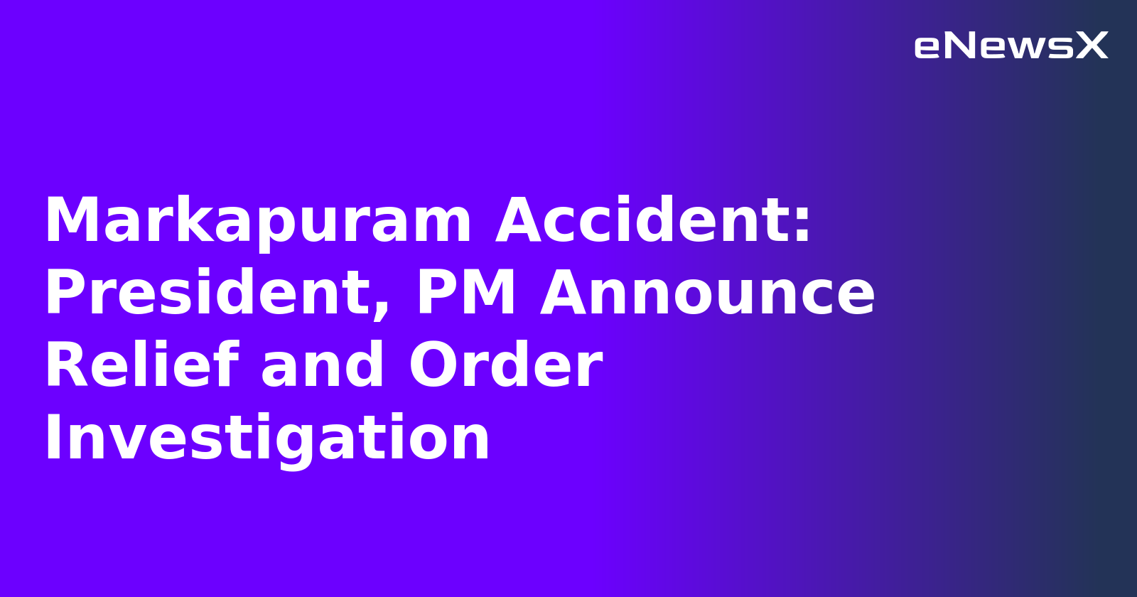 Markapuram Accident: President, PM Announce Relief and Order Investigation.webp Markapuram Accident: President, PM Announce Relief and Order Investigation.webp