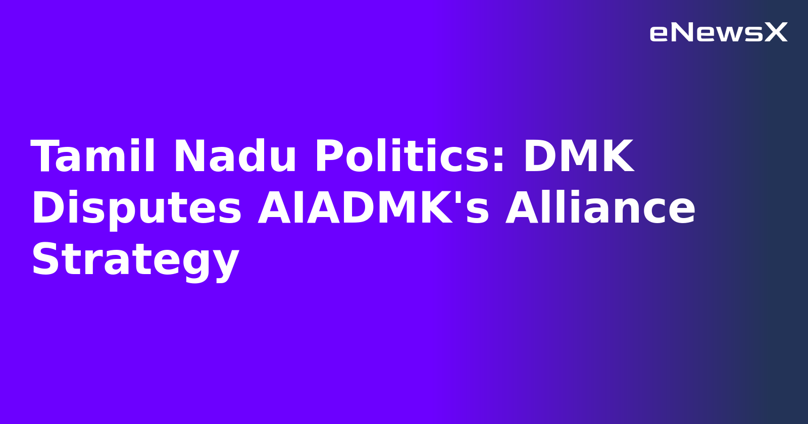 Tamil Nadu Politics: DMK Disputes AIADMK's Alliance Strategy.webp