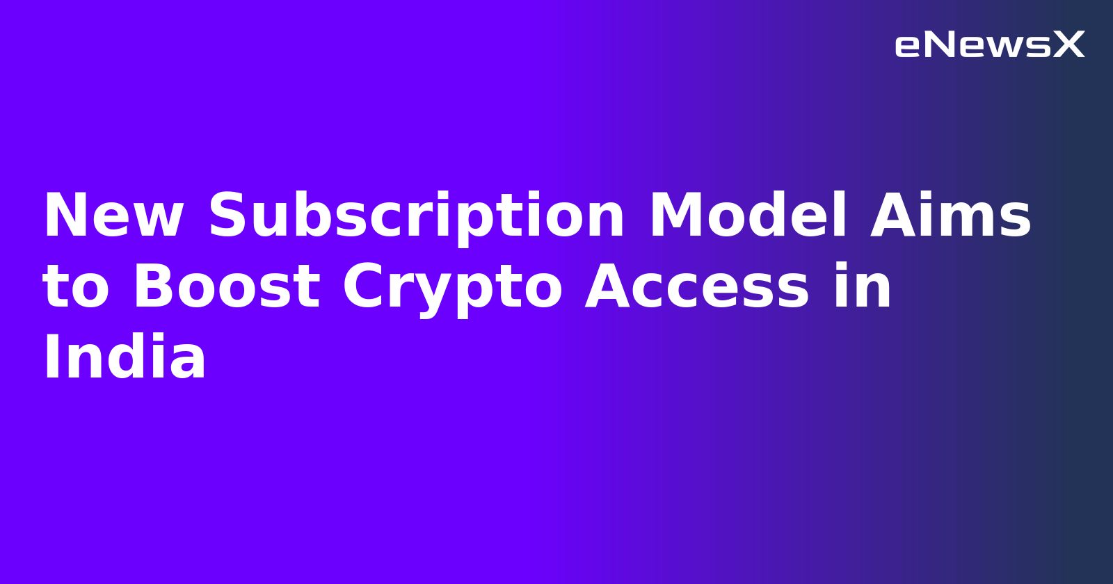 New Subscription Model Aims to Boost Crypto Access in India.webp New Subscription Model Aims to Boost Crypto Access in India.webp