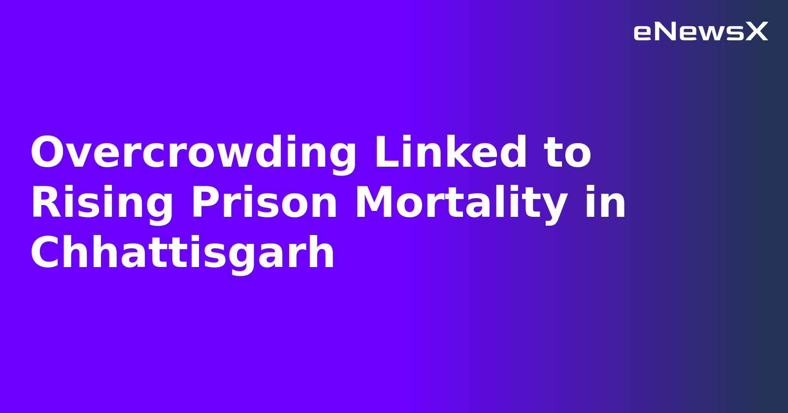 Overcrowding Linked to Rising Prison Mortality in Chhattisgarh.webp