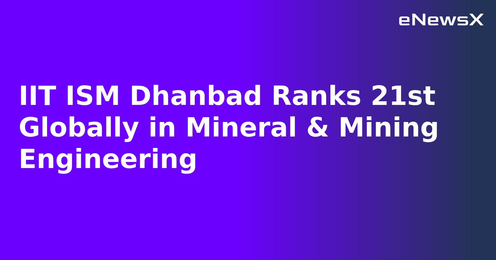 IIT ISM Dhanbad Ranks 21st Globally in Mineral & Mining Engineering.webp IIT ISM Dhanbad Ranks 21st Globally in Mineral & Mining Engineering.webp