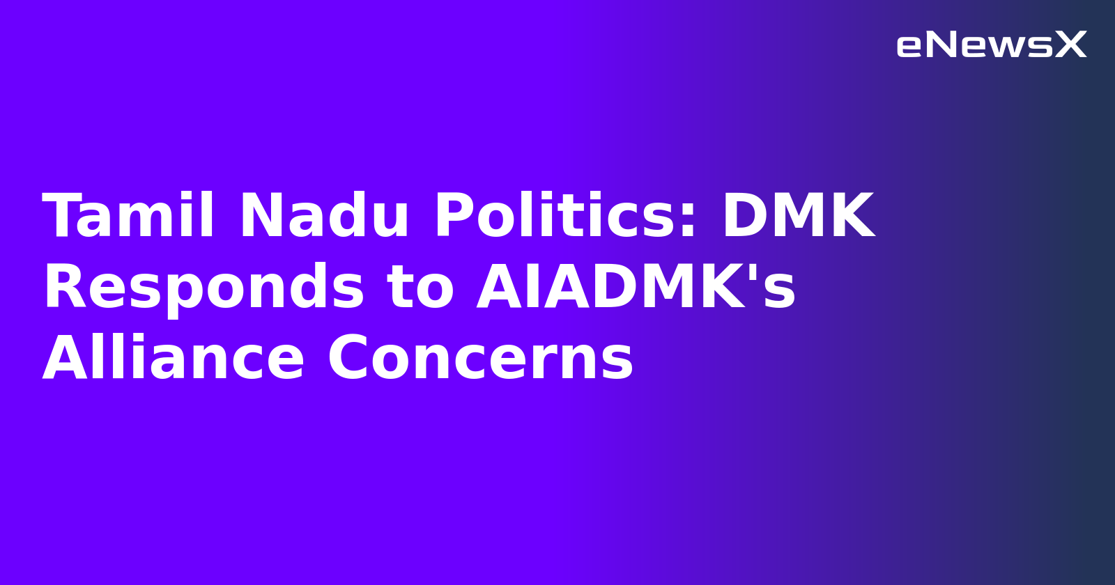 Tamil Nadu Politics: DMK Responds to AIADMK's Alliance Concerns.webp