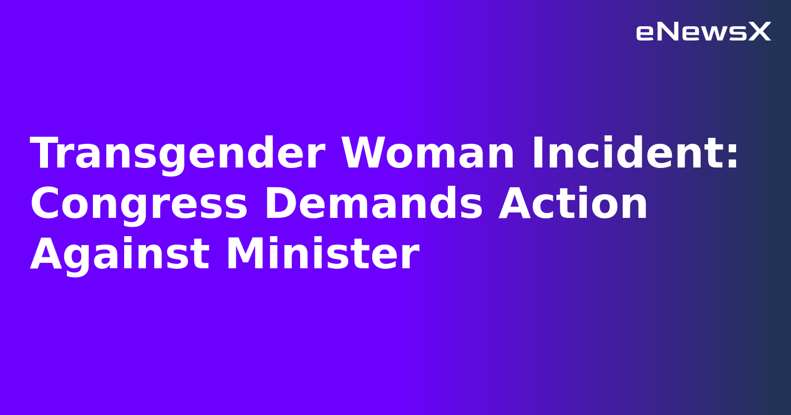 Transgender Woman Incident: Congress Demands Action Against Minister.webp