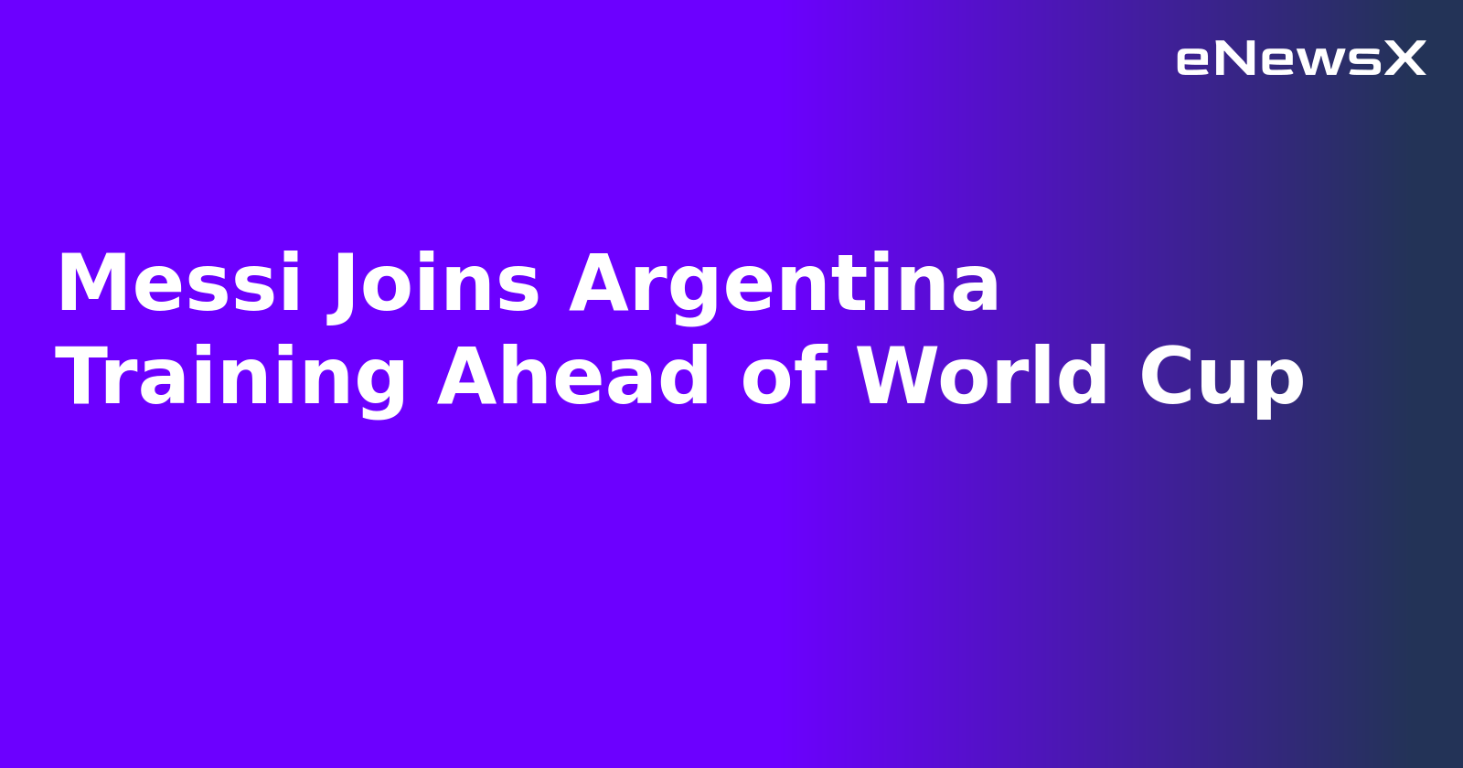 Messi Joins Argentina Training Ahead of World Cup.webp Messi Joins Argentina Training Ahead of World Cup.webp