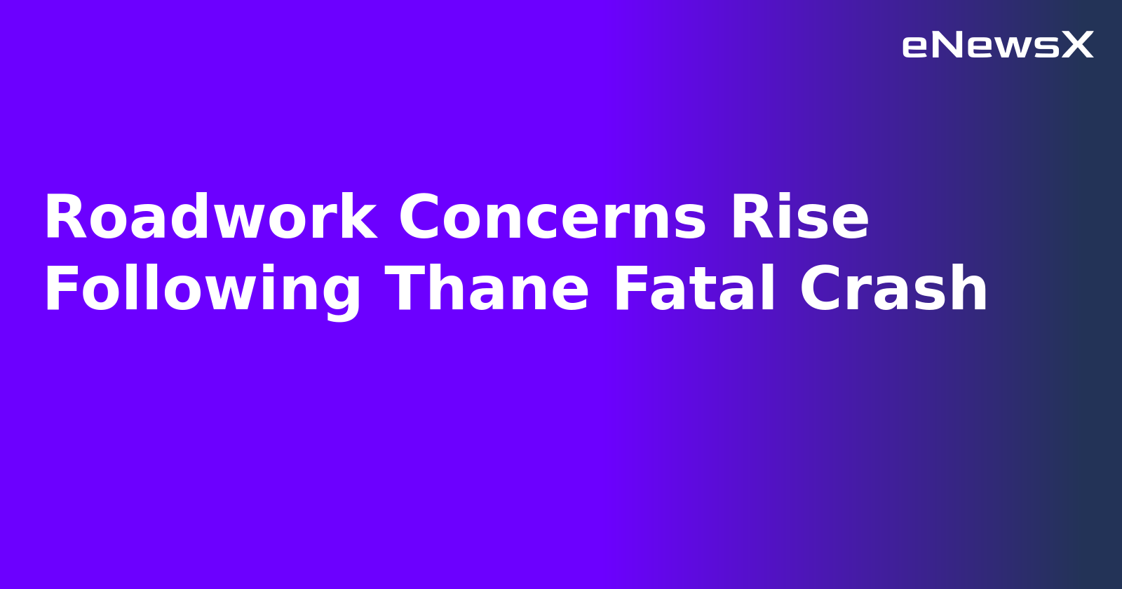 Roadwork Concerns Rise Following Thane Fatal Crash.webp