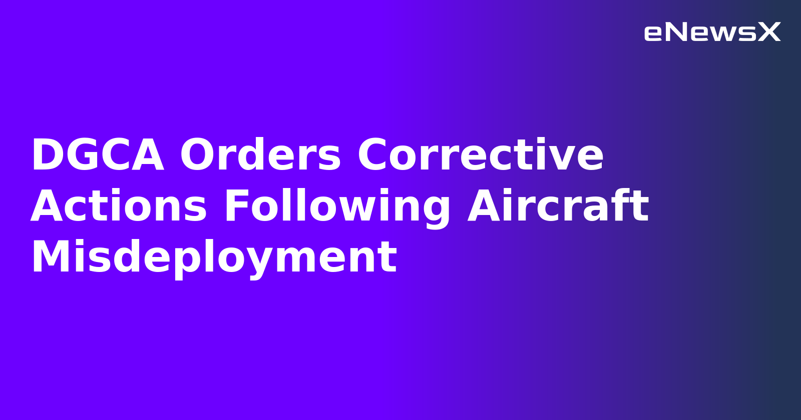 DGCA Orders Corrective Actions Following Aircraft Misdeployment.webp