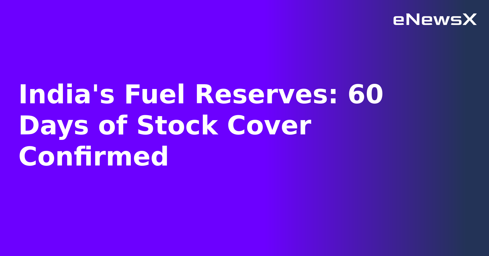 India's Fuel Reserves: 60 Days of Stock Cover Confirmed.webp
