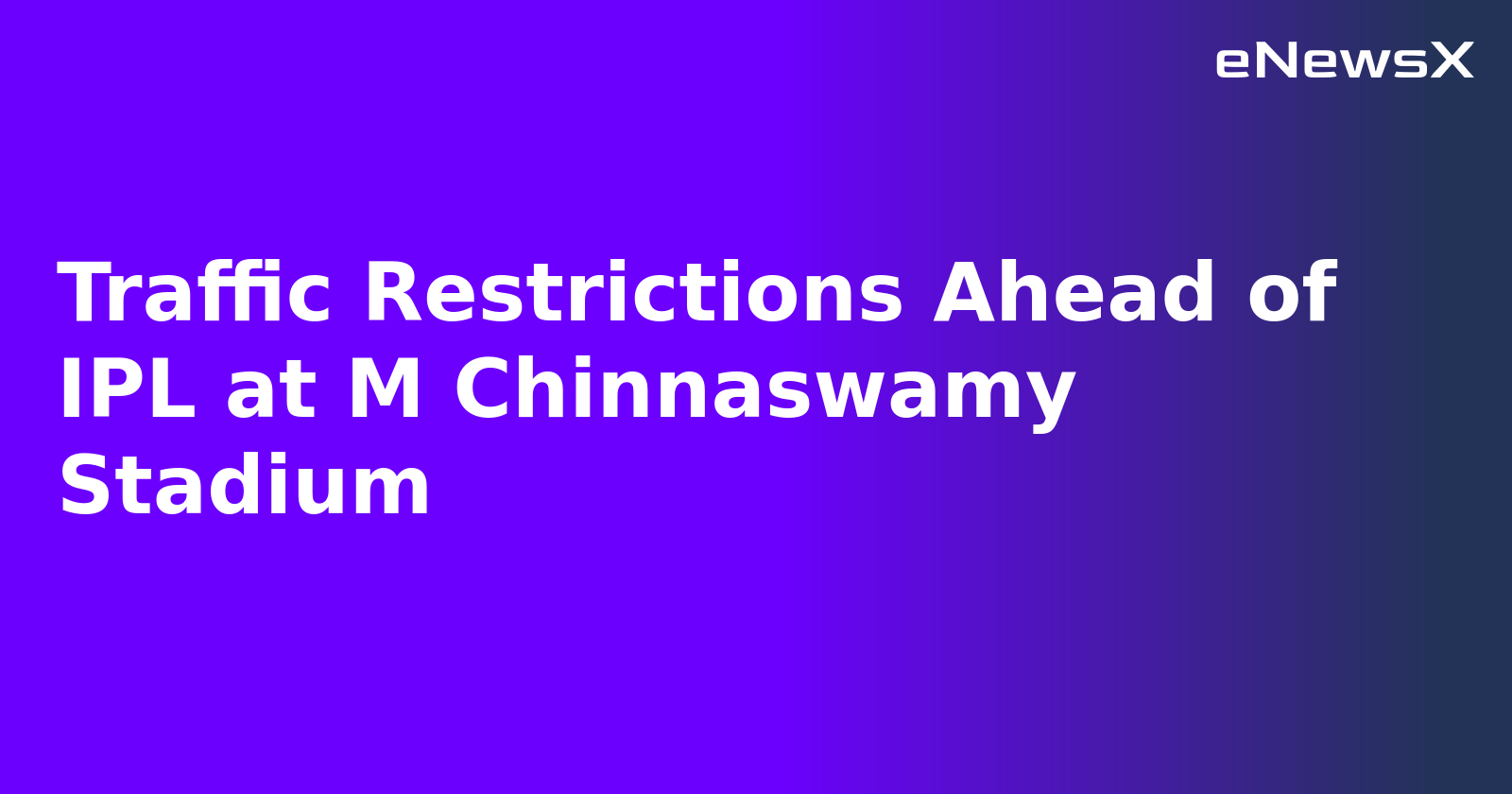 Traffic Restrictions Ahead of IPL at M Chinnaswamy Stadium.webp
