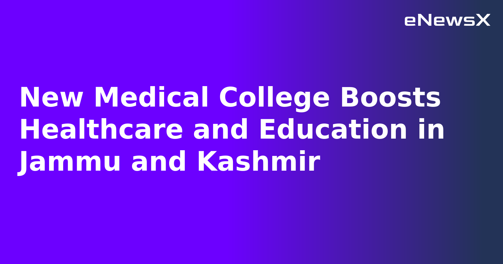 New Medical College Boosts Healthcare and Education in Jammu and Kashmir.webp New Medical College Boosts Healthcare and Education in Jammu and Kashmir.webp