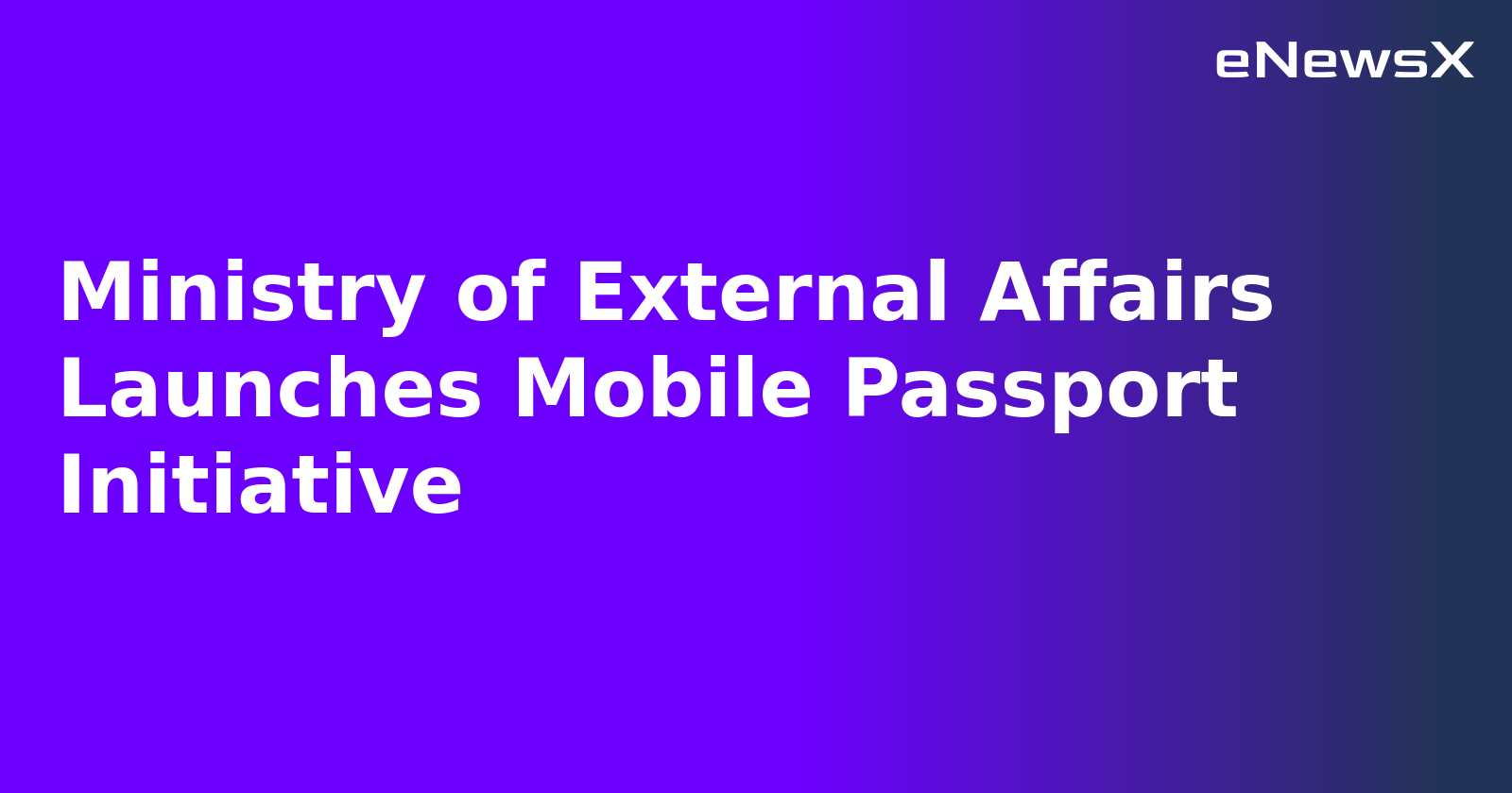 Ministry of External Affairs Launches Mobile Passport Initiative.webp
