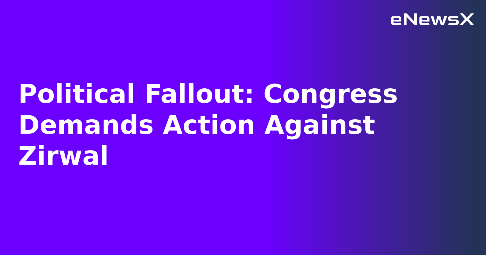 Political Fallout: Congress Demands Action Against Zirwal.webp