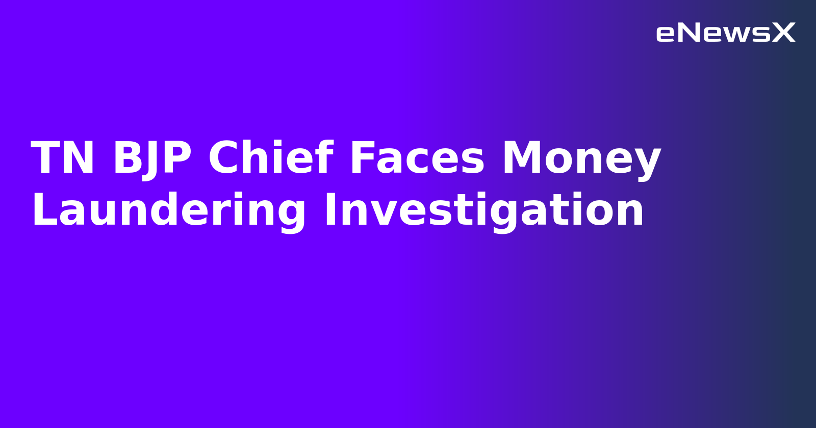 TN BJP Chief Faces Money Laundering Investigation.webp