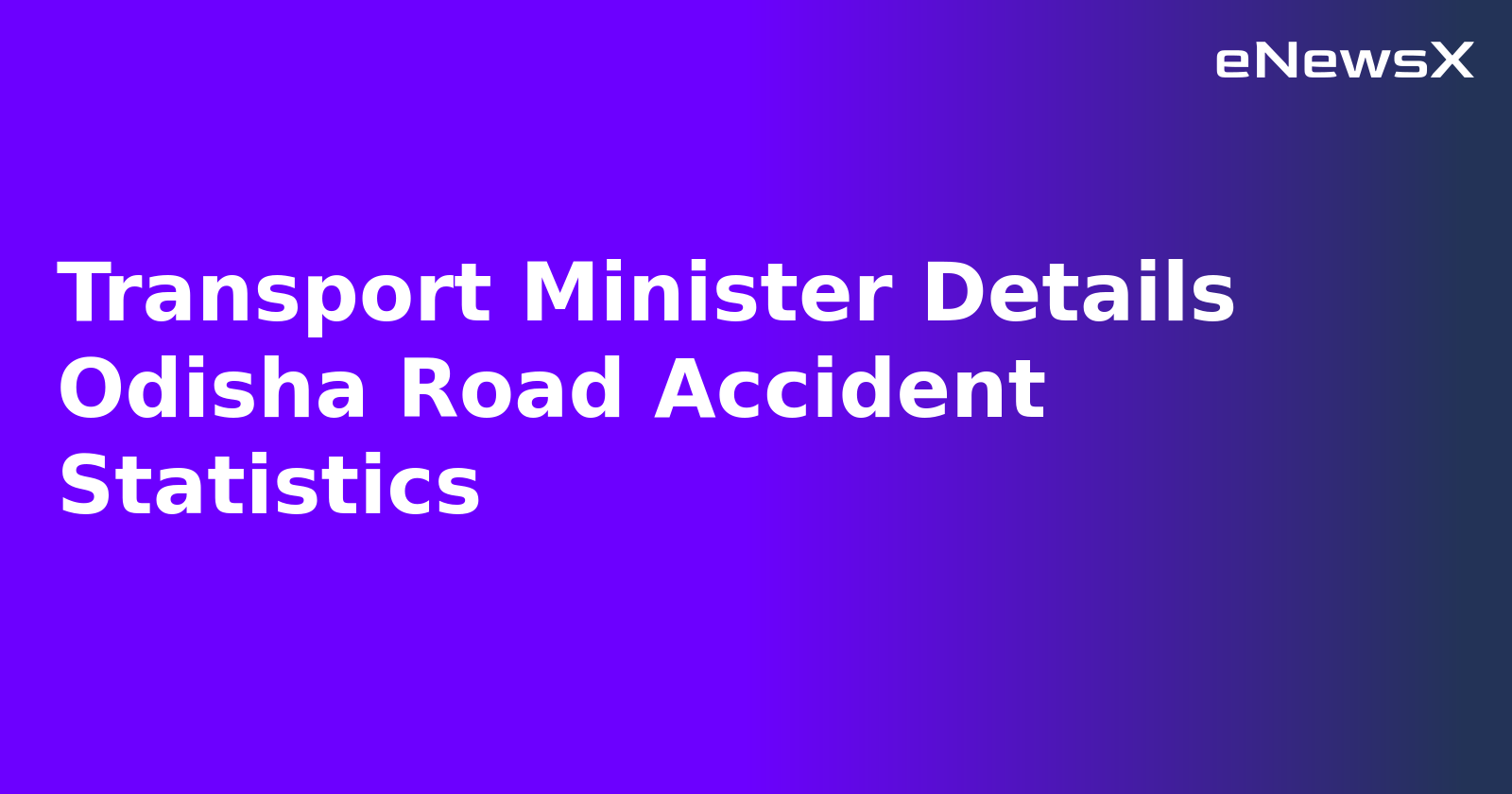 Transport Minister Details Odisha Road Accident Statistics.webp