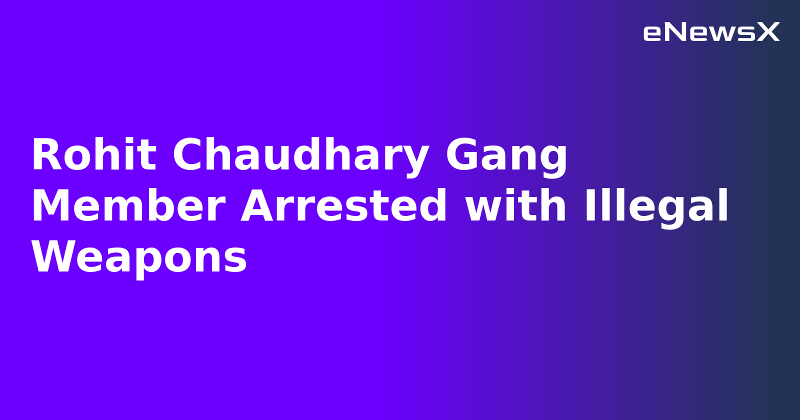 Rohit Chaudhary Gang Member Arrested with Illegal Weapons.webp