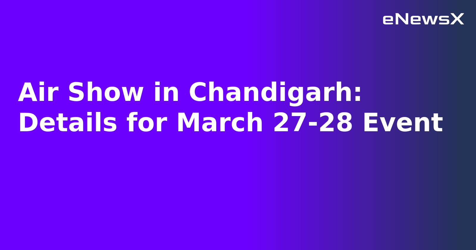 Air Show in Chandigarh: Details for March 27-28 Event.webp