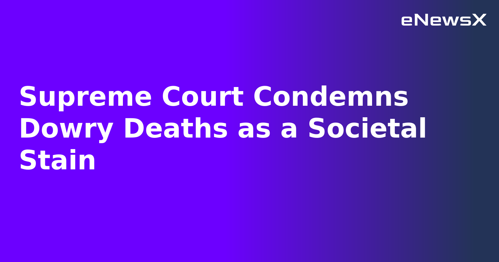 Supreme Court Condemns Dowry Deaths as a Societal Stain.webp Supreme Court Condemns Dowry Deaths as a Societal Stain.webp