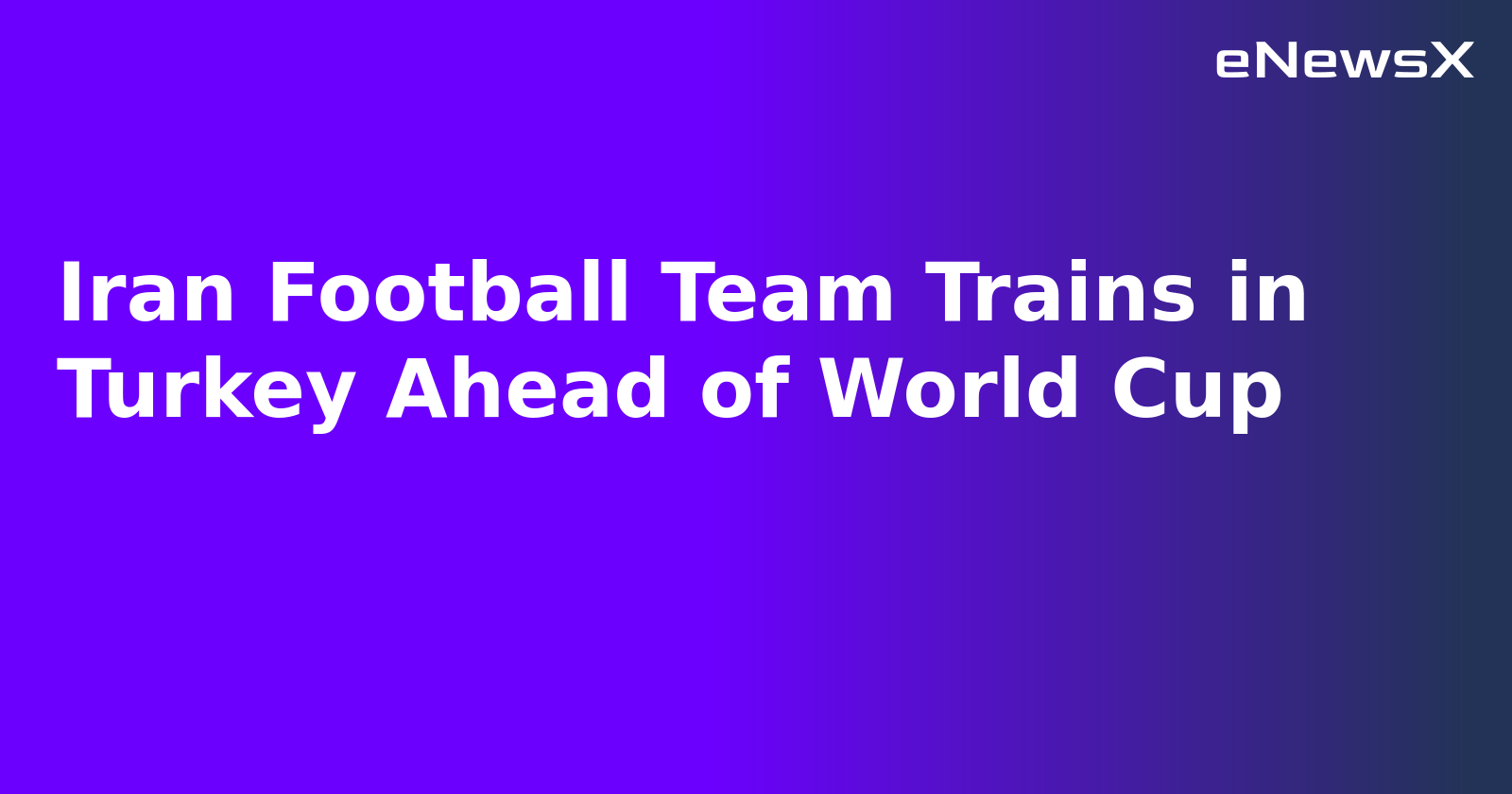 Iran Football Team Trains in Turkey Ahead of World Cup.webp