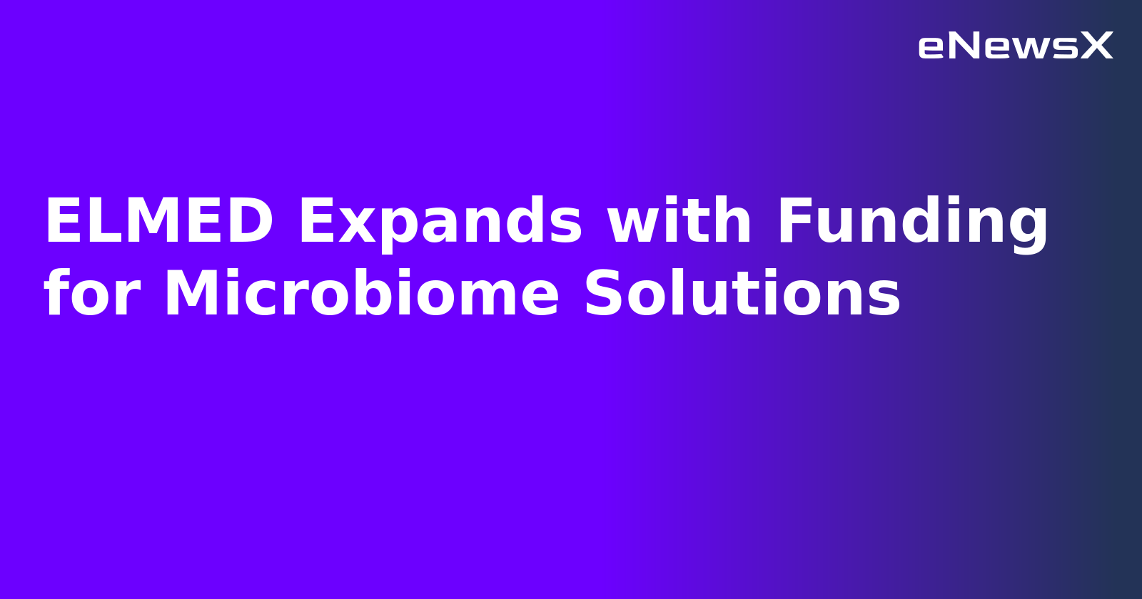 ELMED Expands with Funding for Microbiome Solutions.webp