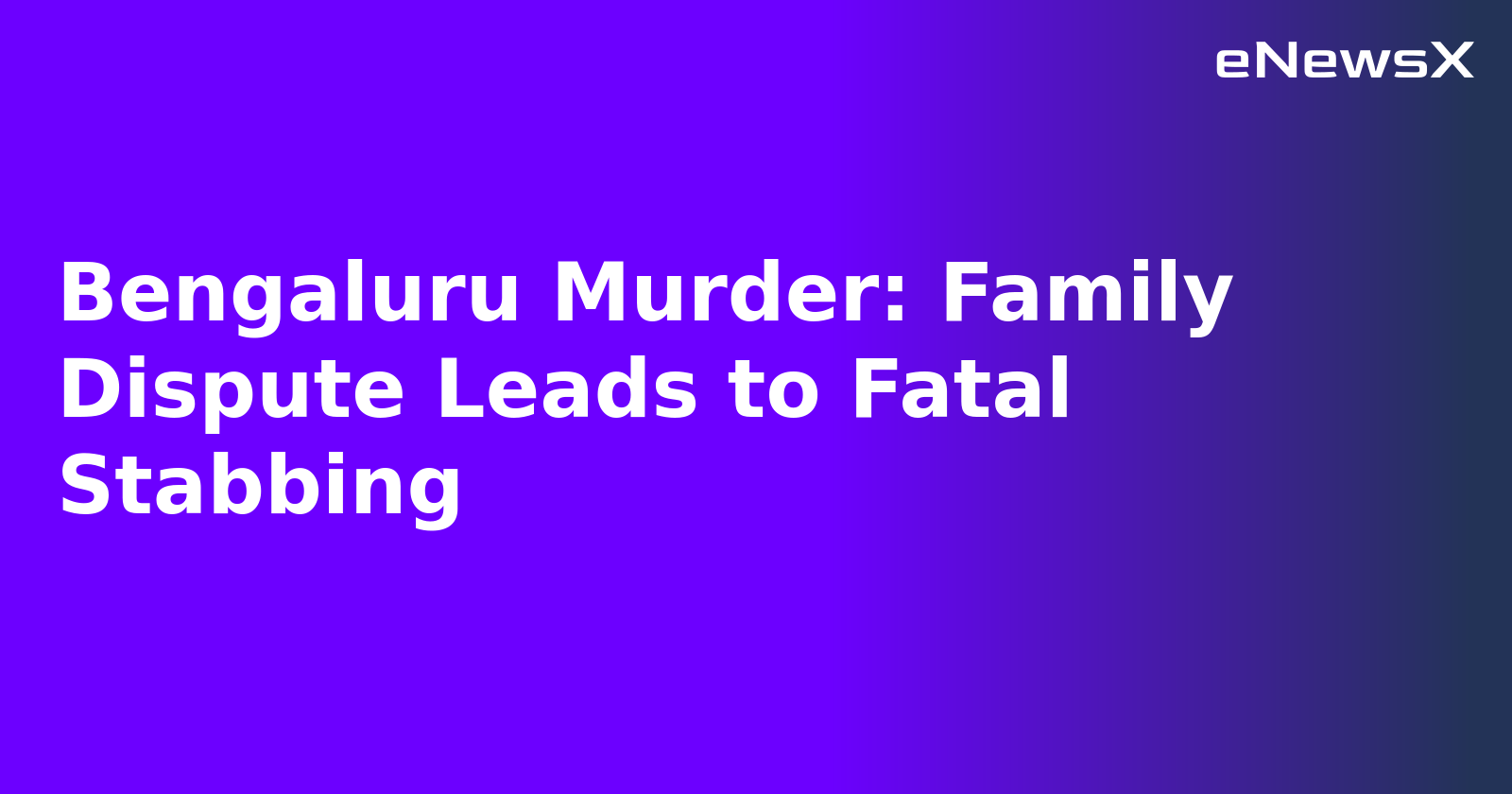 Bengaluru Murder: Family Dispute Leads to Fatal Stabbing.webp
