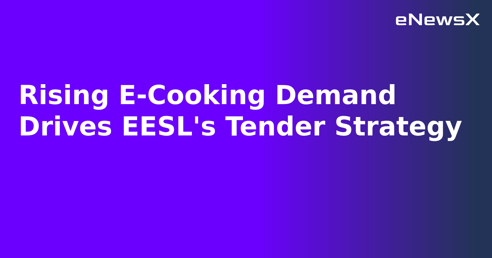 Rising E-Cooking Demand Drives EESL's Tender Strategy.webp