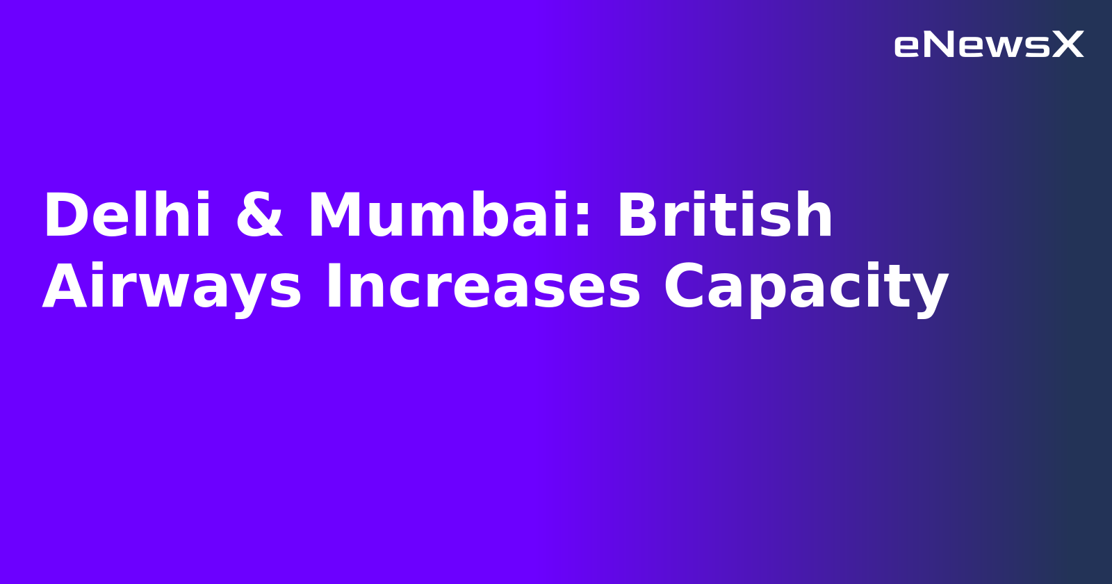 Delhi & Mumbai: British Airways Increases Capacity.webp Delhi & Mumbai: British Airways Increases Capacity.webp