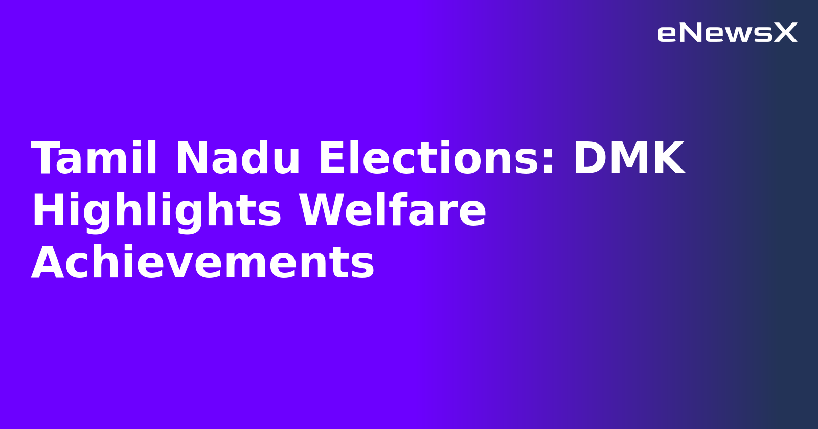 Tamil Nadu Elections: DMK Highlights Welfare Achievements.webp