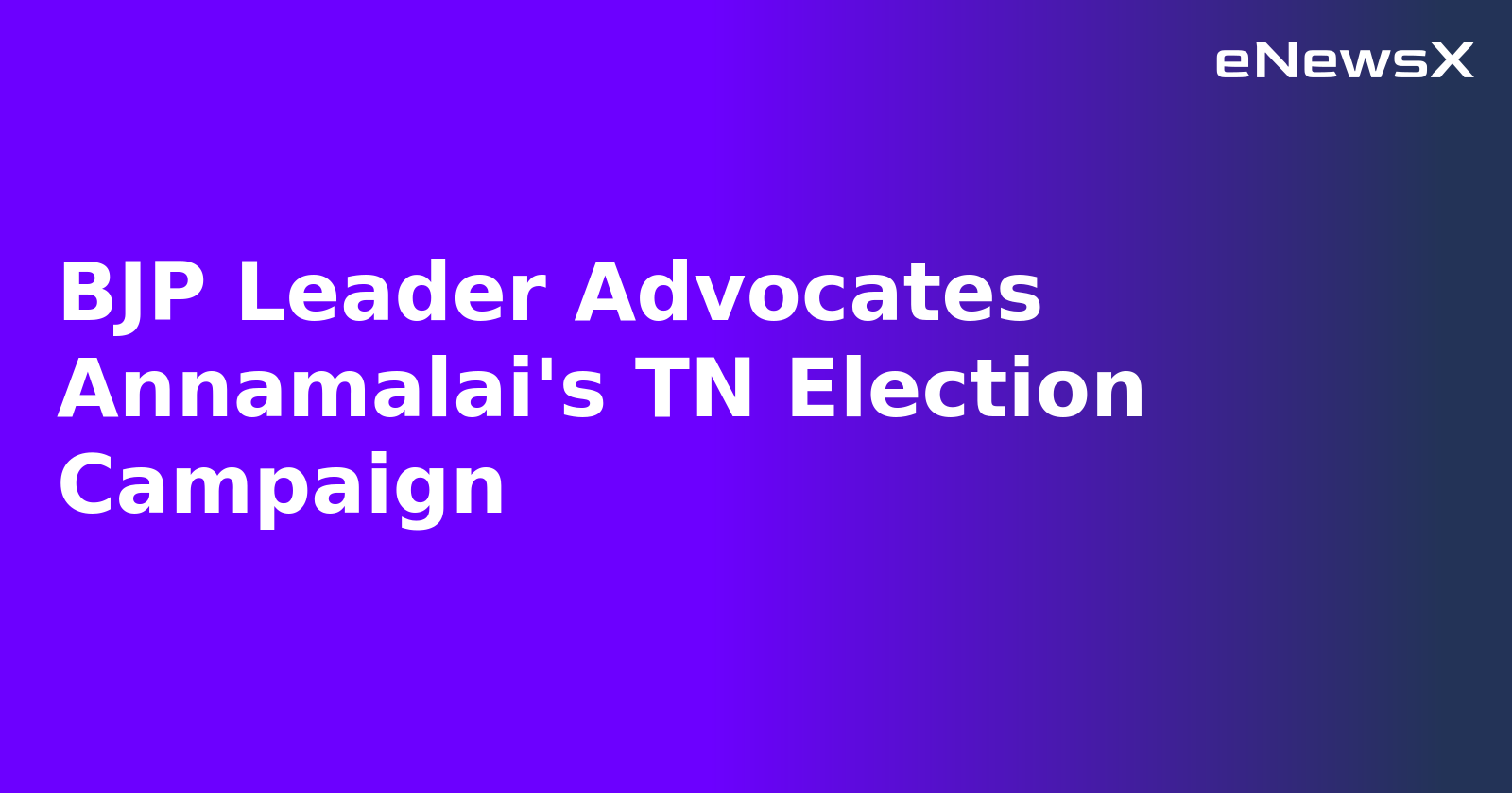 BJP Leader Advocates Annamalai's TN Election Campaign.webp