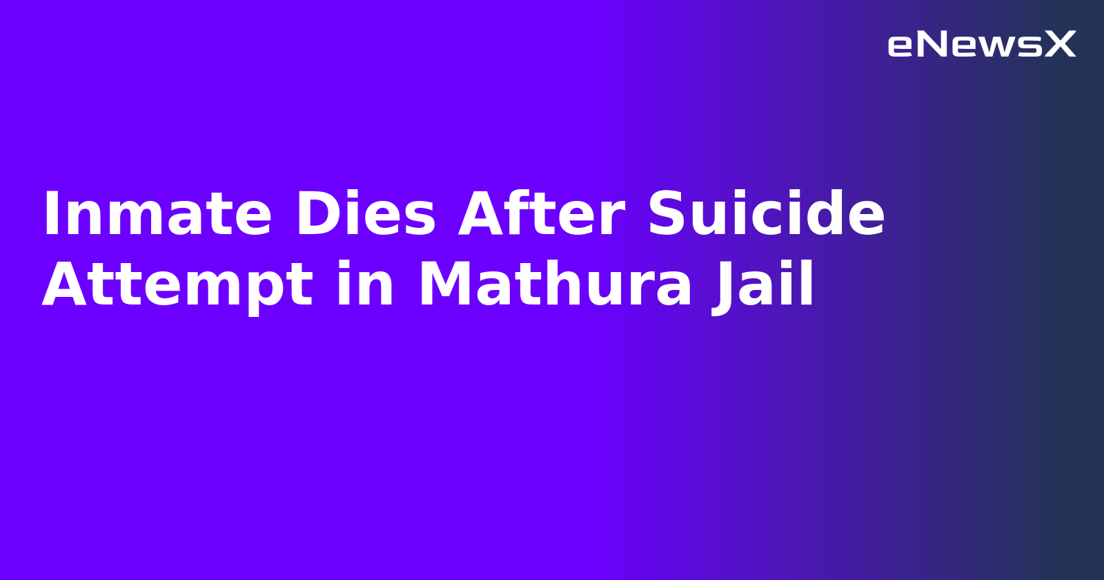 Inmate Dies After Suicide Attempt in Mathura Jail.webp