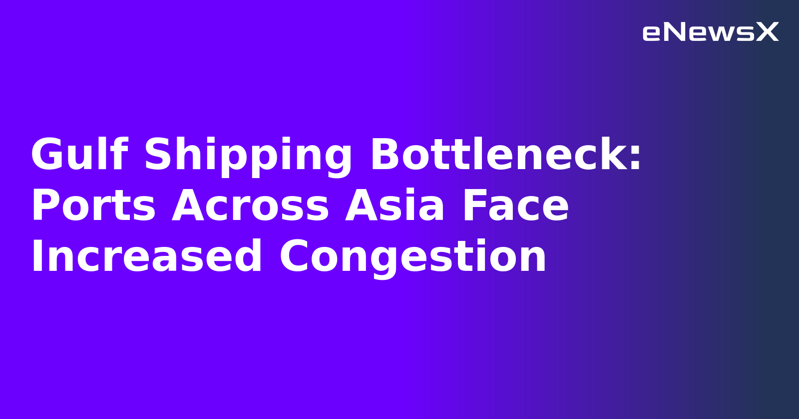 Gulf Shipping Bottleneck: Ports Across Asia Face Increased Congestion.webp