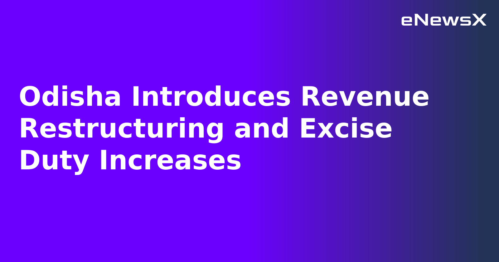 Odisha Introduces Revenue Restructuring and Excise Duty Increases.webp Odisha Introduces Revenue Restructuring and Excise Duty Increases.webp