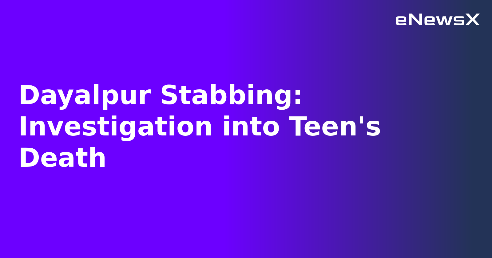 Dayalpur Stabbing: Investigation into Teen's Death.webp Dayalpur Stabbing: Investigation into Teen's Death.webp